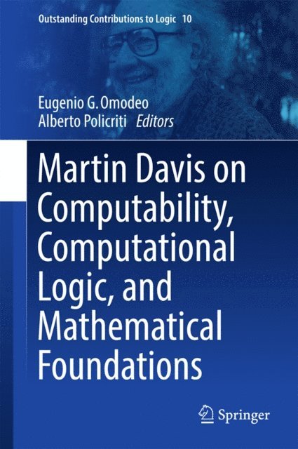 Alberto Policriti, Eugenio G. Omodeo - Martin Davis on Computability, Computational Logic, and Mathematical Foundations, E-bok