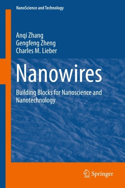 Charles M. Lieber, Gengfeng Zheng, Anqi Zhang - Nanowires, E-bok