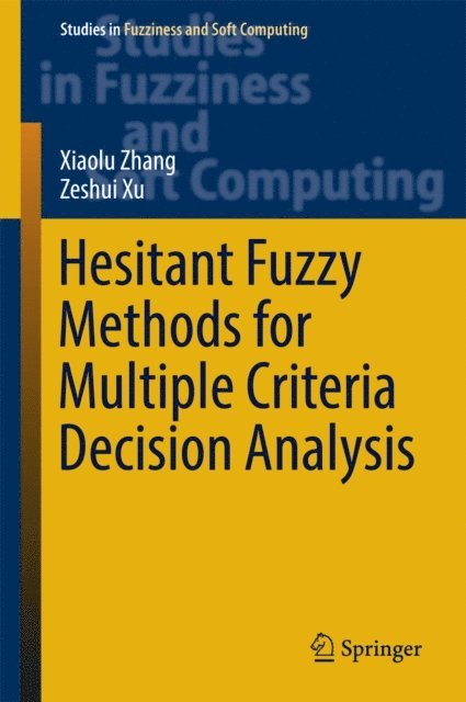 Zeshui Xu, Xiaolu Zhang - Hesitant Fuzzy Methods for Multiple Criteria Decision Analysis, E-bok
