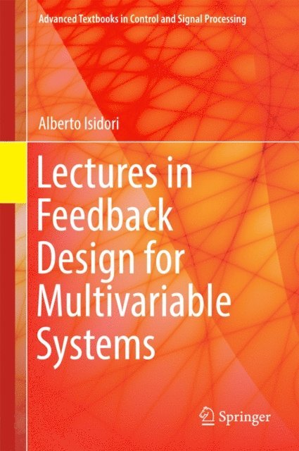 Alberto Isidori - Lectures in Feedback Design for Multivariable Systems, E-bok