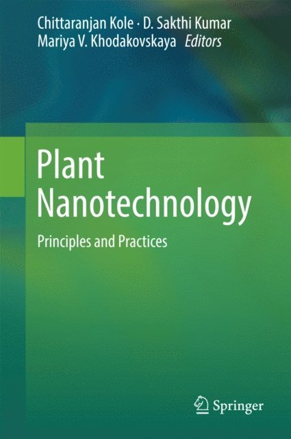 Mariya V. Khodakovskaya, D. Sakthi Kumar, Chittaranjan Kole - Plant Nanotechnology, E-bok. Tillgänglighet: Lägg i varukorg