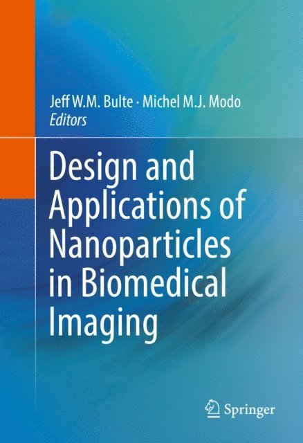 Michel M.J. Modo, Jeff W.M. Bulte - Design and Applications of Nanoparticles in Biomedical Imaging, E-bok
