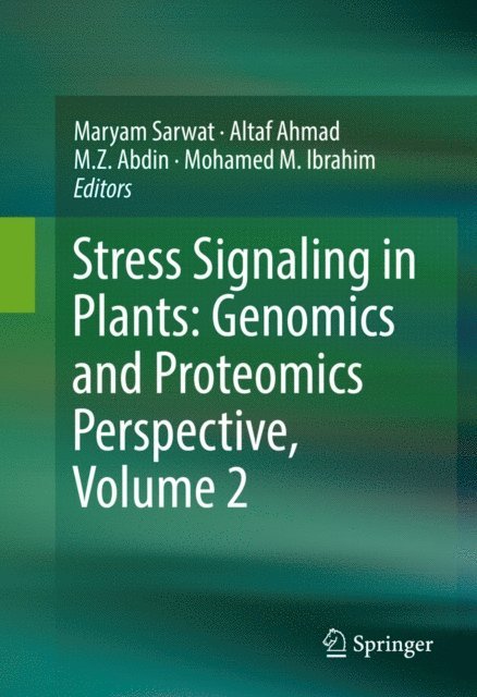 Mohamed M. Ibrahim, M. Z. Abdin, Altaf Ahmad, Maryam Sarwat - Stress Signaling in Plants: Genomics and Proteomics Perspective, Volume 2, E-bok