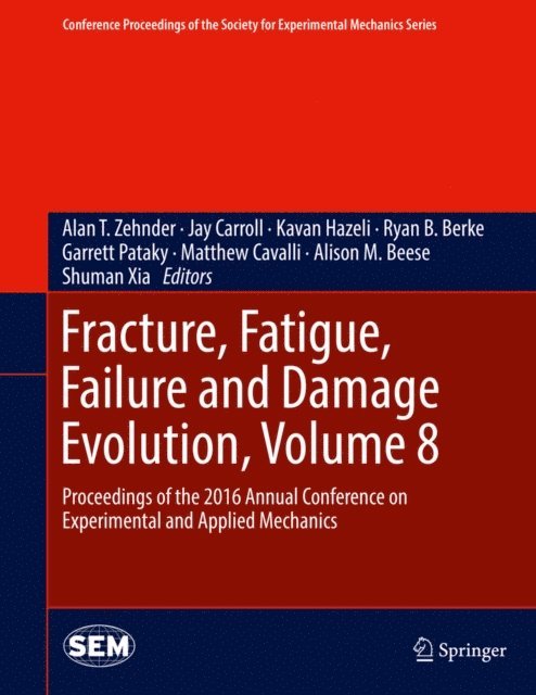 Shuman Xia, Alison M. Beese, Matthew Cavalli, Garrett Pataky, Ryan B. Berke, Kavan Hazeli, Jay Carroll, Alan T. Zehnder - Fracture, Fatigue, Failure and Damage Evolution, Volume 8, E-bok