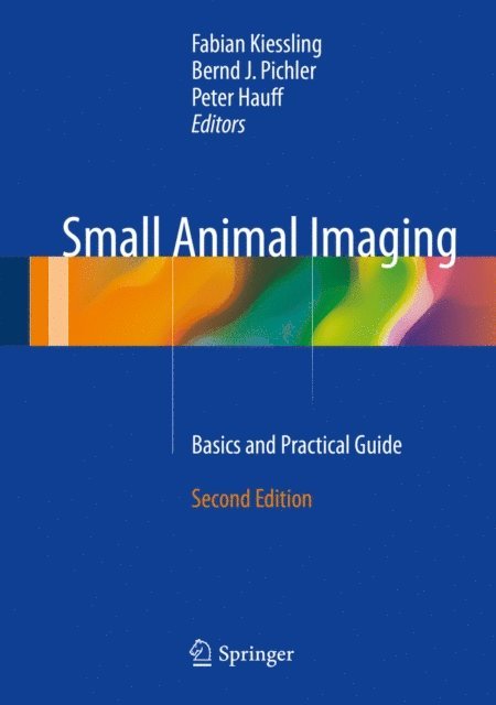 Peter Hauff, Bernd J. Pichler, Fabian Kiessling - Small Animal Imaging, E-bok