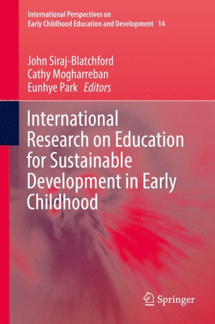 Eunhye Park, Cathy Mogharreban, John Siraj-Blatchford - International Research on Education for Sustainable Development in Early Childhood, E-bok