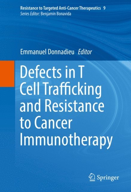 Emmanuel Donnadieu - Defects in T Cell Trafficking and Resistance to Cancer Immunotherapy, E-bok