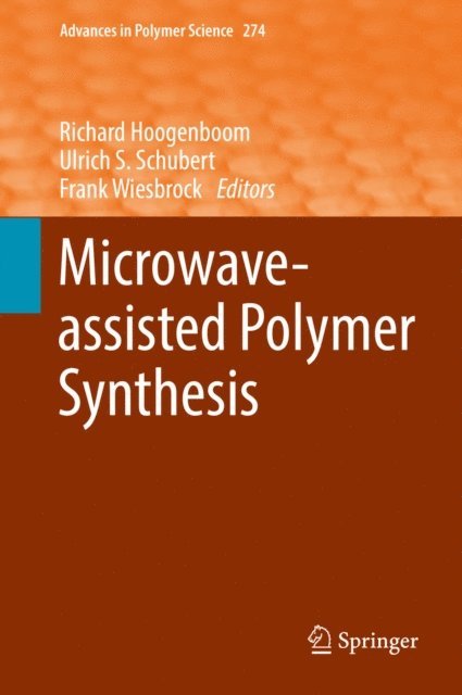 Frank Wiesbrock, Ulrich S. Schubert, Richard Hoogenboom - Microwave-assisted Polymer Synthesis, E-bok