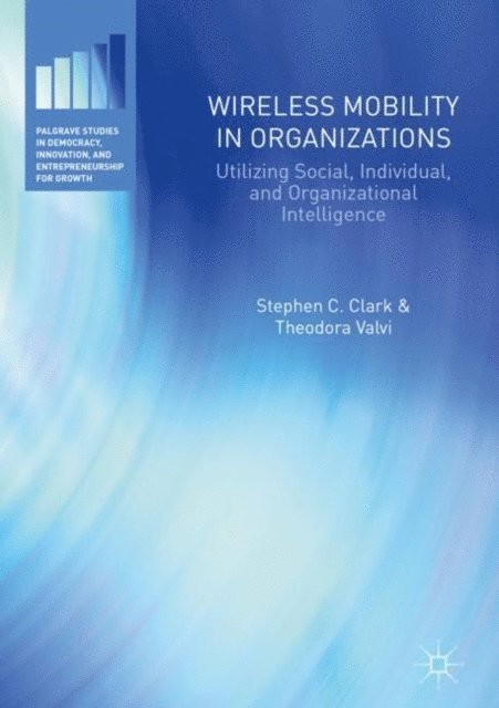 Theodora Valvi, Stephen C. Clark - Wireless Mobility in Organizations, E-bok