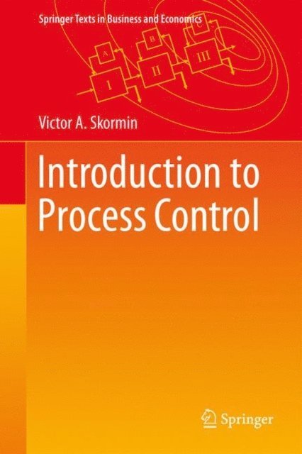 Victor A. Skormin - Introduction to Process Control, E-bok