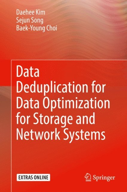 Baek-Young Choi, Sejun Song, Daehee Kim - Data Deduplication for Data Optimization for Storage and Network Systems, E-bok