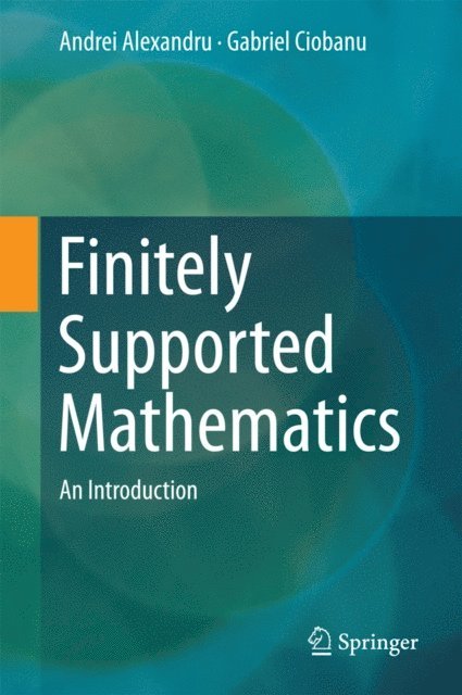 Gabriel Ciobanu, Andrei Alexandru - Finitely Supported Mathematics, E-bok