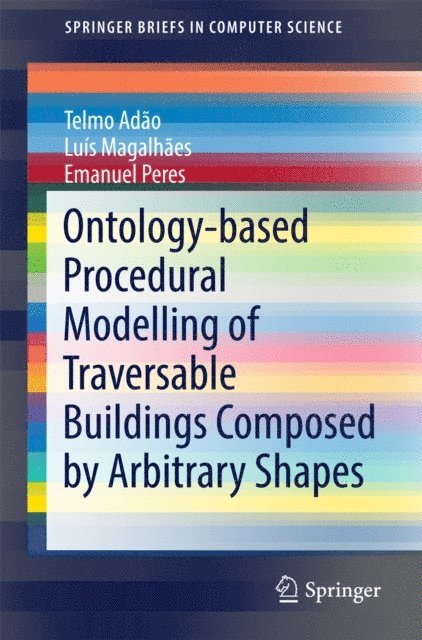 Emanuel Peres, Luis Magalhaes, Telmo Adao - Ontology-based Procedural Modelling of Traversable Buildings Composed by Arbitrary Shapes, E-bok