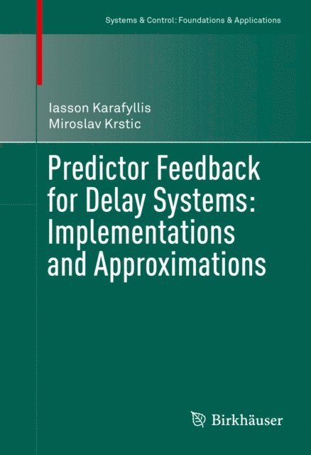 Miroslav Krstic, Iasson Karafyllis - Predictor Feedback for Delay Systems: Implementations and Approximations, E-bok