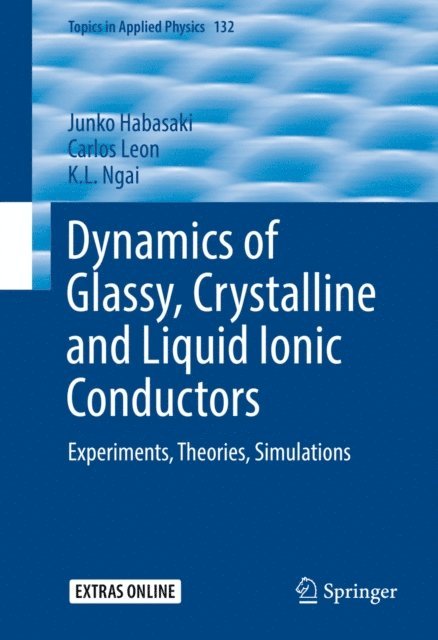 K.L. Ngai, Carlos Leon, Junko Habasaki - Dynamics of Glassy, Crystalline and Liquid Ionic Conductors, E-bok