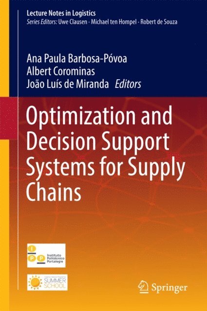 Joao Luis de Miranda, Albert Corominas, Ana Paula Barbosa Povoa - Optimization and Decision Support Systems for Supply Chains, E-bok