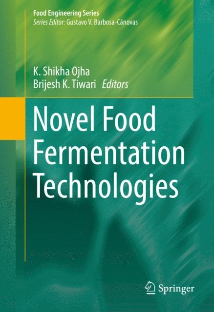 Brijesh K. Tiwari, K. Shikha Ojha - Novel Food Fermentation Technologies, E-bok