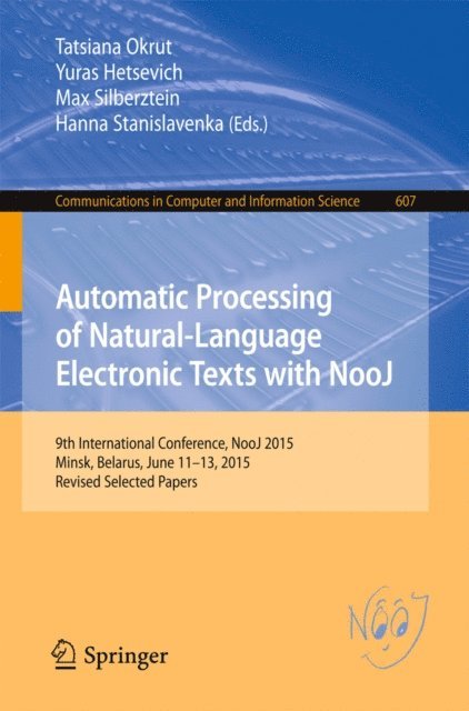 Hanna Stanislavenka, Max Silberztein, Yuras Hetsevich, Tatsiana Okrut - Automatic Processing of Natural-Language Electronic Texts with NooJ, E-bok
