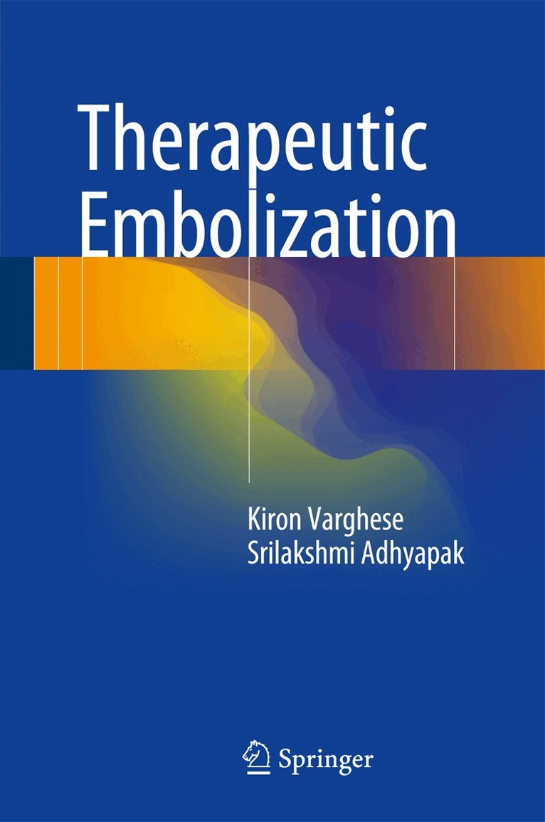 Kiron Varghese, Srilakshmi Adhyapak - Therapeutic Embolization, Inbunden