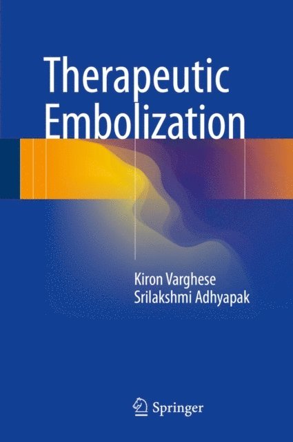 Srilakshmi Adhyapak, Kiron Varghese - Therapeutic Embolization, E-bok
