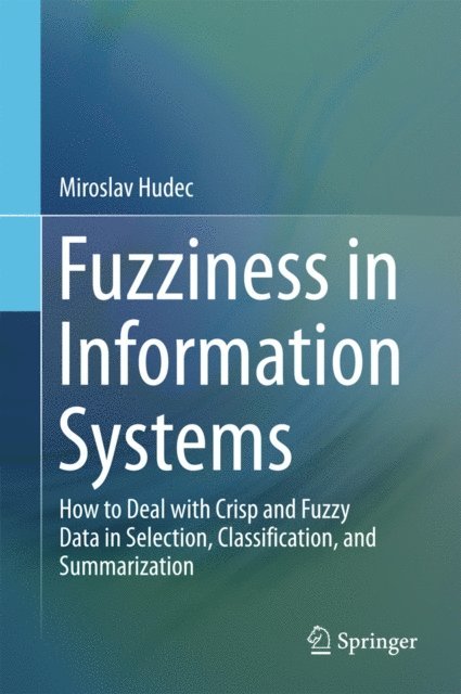 Miroslav Hudec - Fuzziness in Information Systems, E-bok