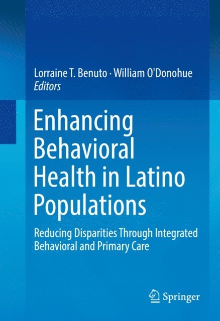 William O'Donohue, Lorraine T. Benuto - Enhancing Behavioral Health in Latino Populations, E-bok