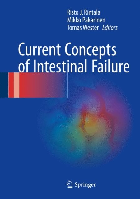 Tomas Wester, Mikko Pakarinen, Risto J. Rintala - Current Concepts of Intestinal Failure, E-bok