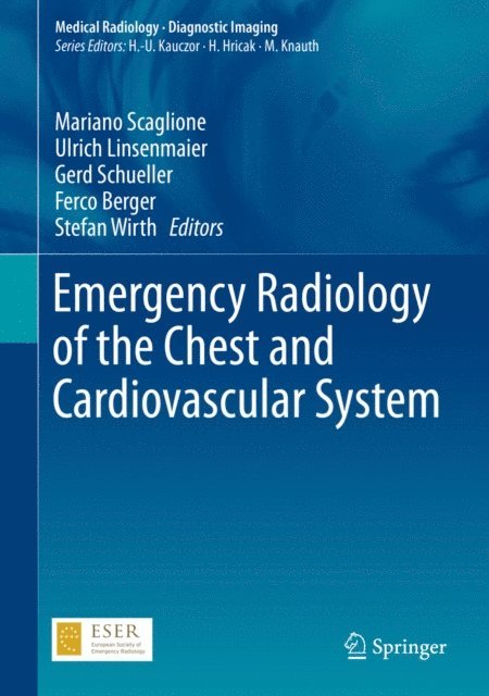 Stefan Wirth, Ferco Berger, Gerd Schueller, Ulrich Linsenmaier, Mariano Scaglione - Emergency Radiology of the Chest and Cardiovascular System, E-bok