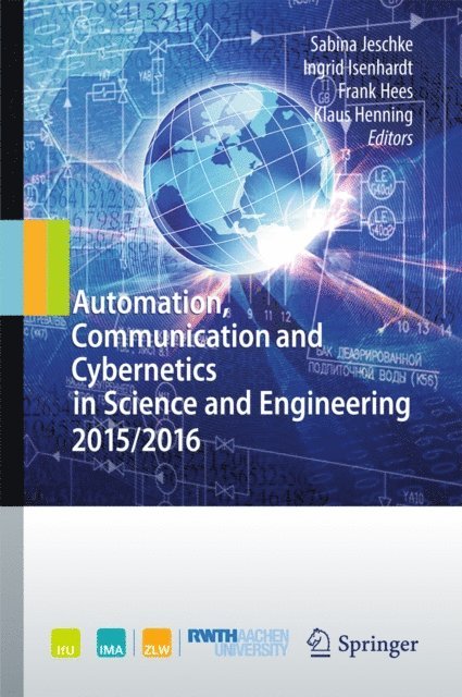 Klaus Henning, Frank Hees, Ingrid Isenhardt, Sabina Jeschke - Automation, Communication and Cybernetics in Science and Engineering 2015/2016, E-bok