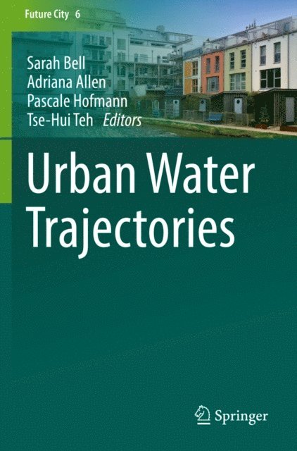 Tse-Hui Teh, Pascale Hofmann, Adriana Allen, Sarah Bell - Urban Water Trajectories, E-bok