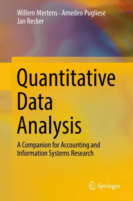 Jan Recker, Amedeo Pugliese, Willem Mertens - Quantitative Data Analysis, E-bok