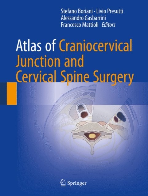 Francesco Mattioli, Alessandro Gasbarrini, Livio Presutti, Stefano Boriani - Atlas of Craniocervical Junction and Cervical Spine Surgery, E-bok
