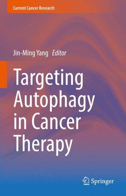 Jin-Ming Yang - Targeting Autophagy in Cancer Therapy, E-bok. Tillgänglighet: Lägg i varukorg