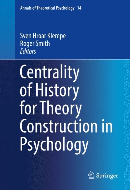 Roger Smith, Sven Hroar Klempe - Centrality of History for Theory Construction in Psychology, E-bok