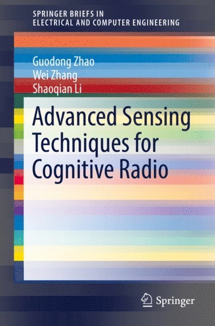 Shaoqian Li, Wei Zhang, Guodong Zhao - Advanced Sensing Techniques for Cognitive Radio, E-bok