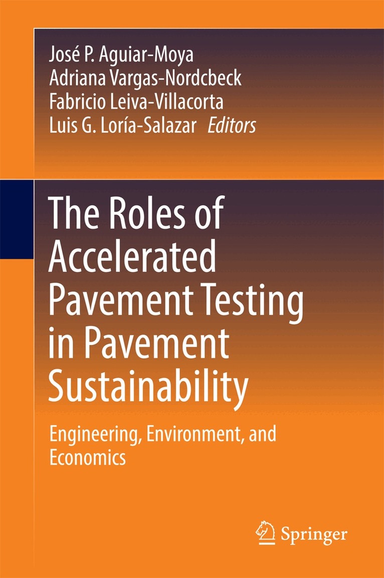 José P. Aguiar-Moya, Adriana Vargas-Nordcbeck, Fabricio Leiva-Villacorta, Luis G. Loría-Salazar - Roles of Accelerated Pavement Testing in Pavement Sustainability, Inbunden