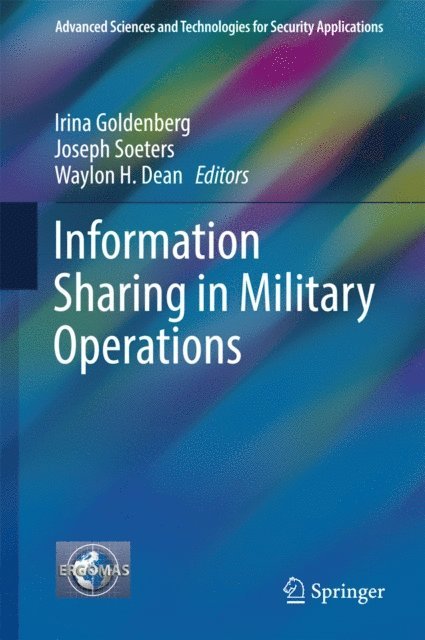 Waylon H. Dean, Joseph Soeters, Irina Goldenberg - Information Sharing in Military Operations, E-bok