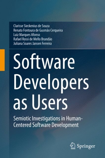 Juliana Soares Jansen Ferreira, Rafael Rossi de Mello Brandao, Luiz Marques Afonso, Renato Fontoura de Gusmao Cerqueira, Clarisse Sieckenius de Souza - Software Developers as Users, E-bok