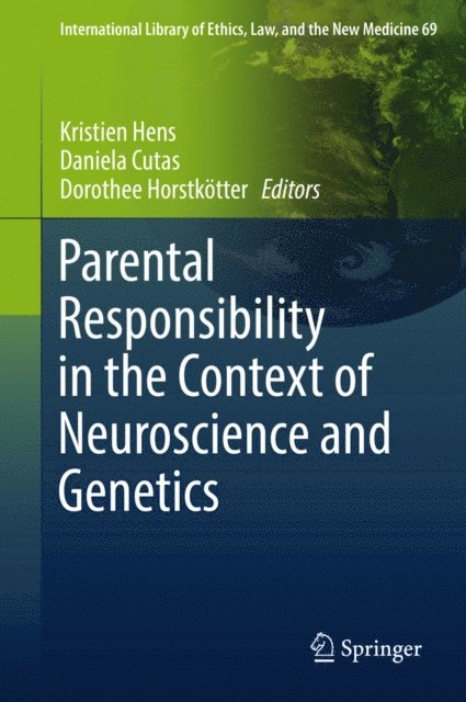 Dorothee Horstkotter, Daniela Cutas, Kristien Hens - Parental Responsibility in the Context of Neuroscience and Genetics, E-bok