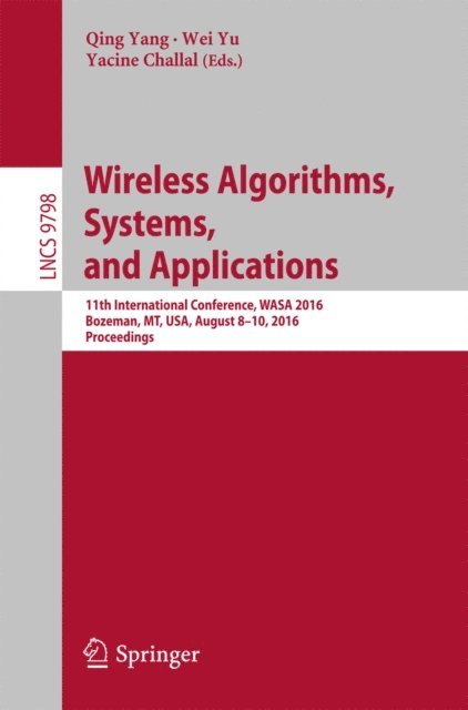 Yacine Challal, Wei Yu, Qing Yang - Wireless Algorithms, Systems, and Applications, E-bok