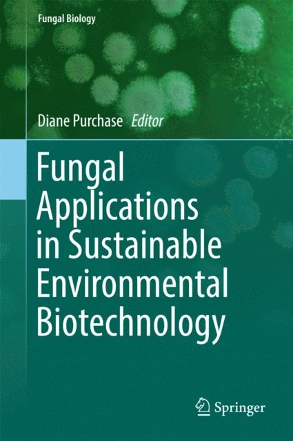 Diane Purchase - Fungal Applications in Sustainable Environmental Biotechnology, E-bok
