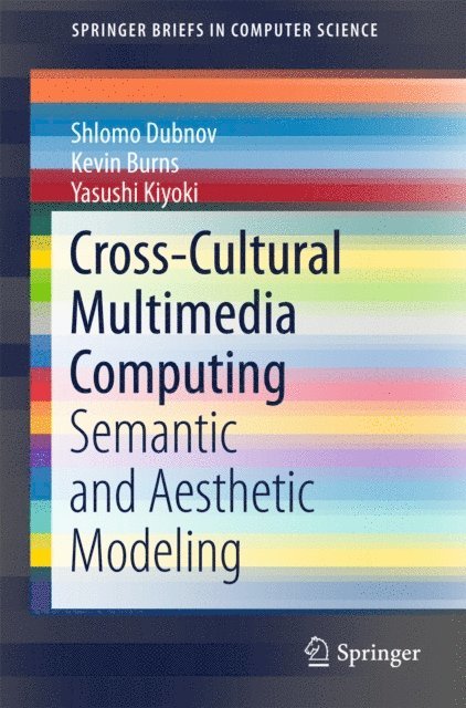 Yasushi Kiyoki, Kevin Burns, Shlomo Dubnov - Cross-Cultural Multimedia Computing, E-bok