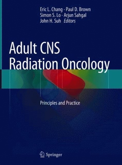 John H. Suh, Arjun Sahgal, Simon S. Lo, Paul D. Brown, Eric L. Chang - Adult CNS Radiation Oncology, E-bok