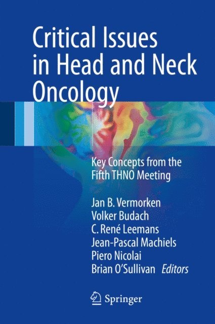 Brian O'Sullivan, Piero Nicolai, Jean-Pascal Machiels, C. Rene Leemans, Volker Budach, Jan B. Vermorken - Critical Issues in Head and Neck Oncology, E-bok