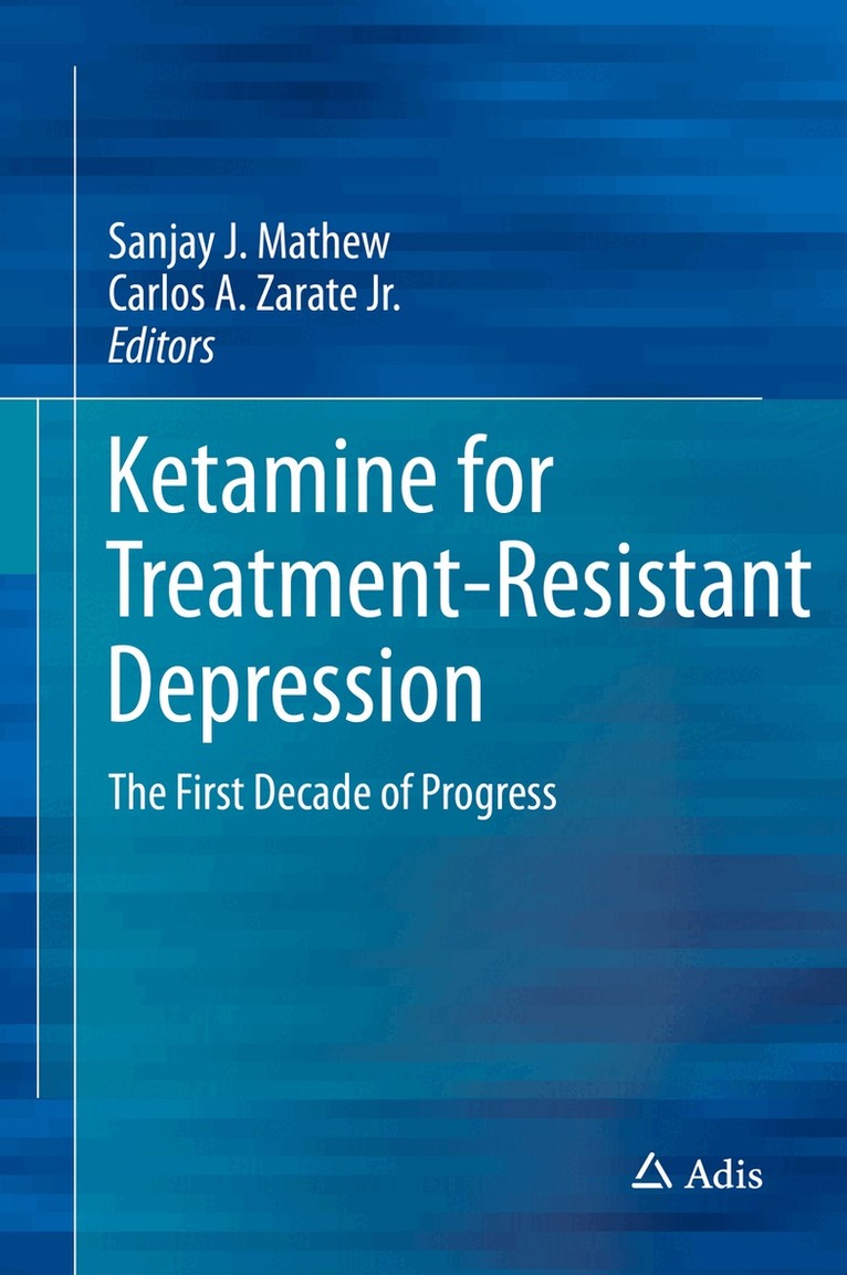 Sanjay J. Mathew, Carlos A. Zarate, Jr. - Ketamine for Treatment-Resistant Depression, Inbunden