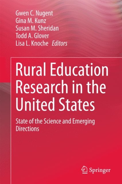 Lisa L. Knoche, Todd A. Glover, Susan M. Sheridan, Gina M. Kunz, Gwen C. Nugent - Rural Education Research in the United States, E-bok