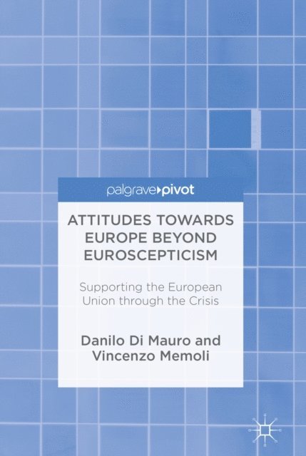 Vincenzo Memoli, Danilo Di Mauro - Attitudes Towards Europe Beyond Euroscepticism, E-bok