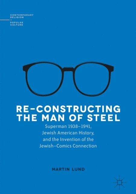 Martin Lund - Re-Constructing the Man of Steel, E-bok