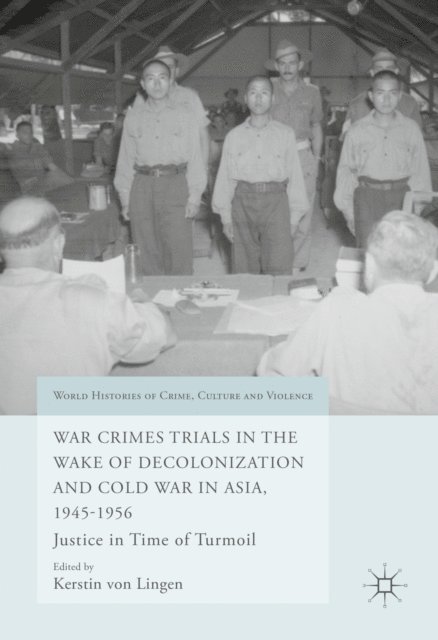 Kerstin von Lingen - War Crimes Trials in the Wake of Decolonization and Cold War in Asia, 1945-1956, E-bok