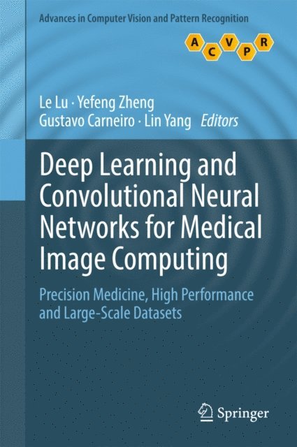 Lin Yang, Gustavo Carneiro, Yefeng Zheng, Le Lu - Deep Learning and Convolutional Neural Networks for Medical Image Computing, E-bok